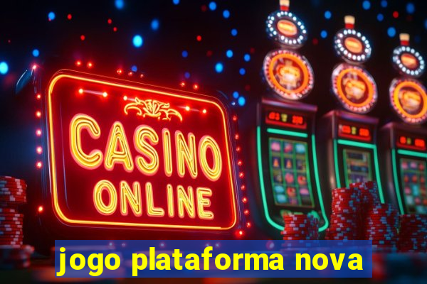 jogo plataforma nova